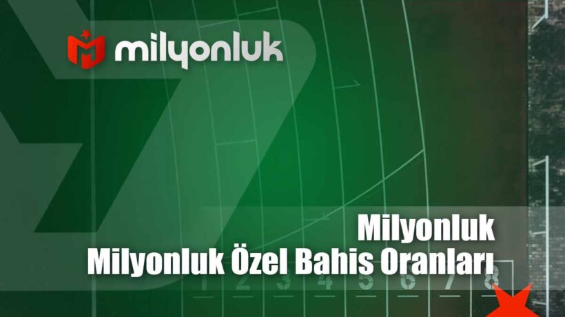 milyonluk ozel bahis oranlari