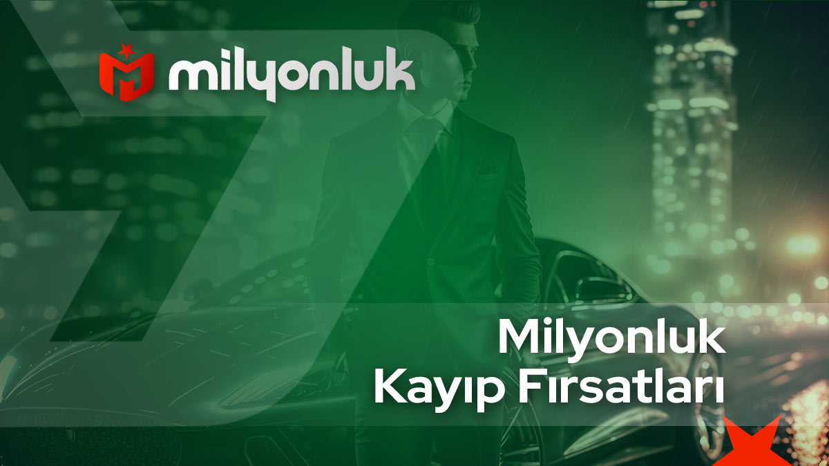 milyonluk kayip firsatlari